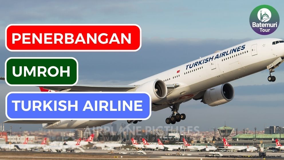 Turkish Airline: Pilihan Utama untuk Penerbangan Umroh Plus Turki